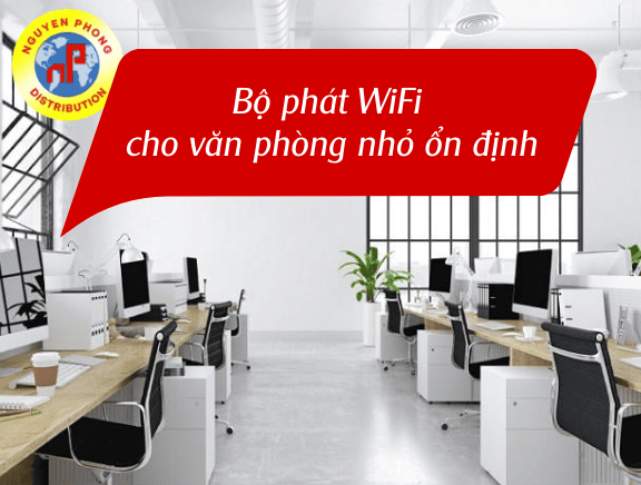 bộ phát wifi cho văn phòng nhỏ